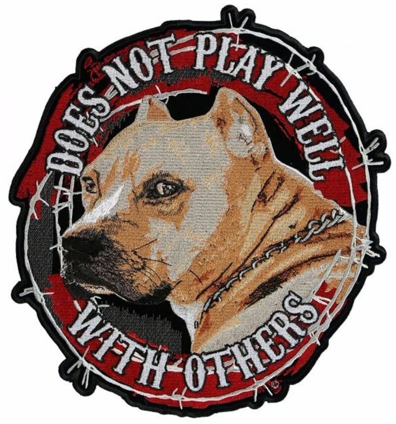 Medium Does Not Play Well With Others Pit Bull Dog Embroidered Biker Patch