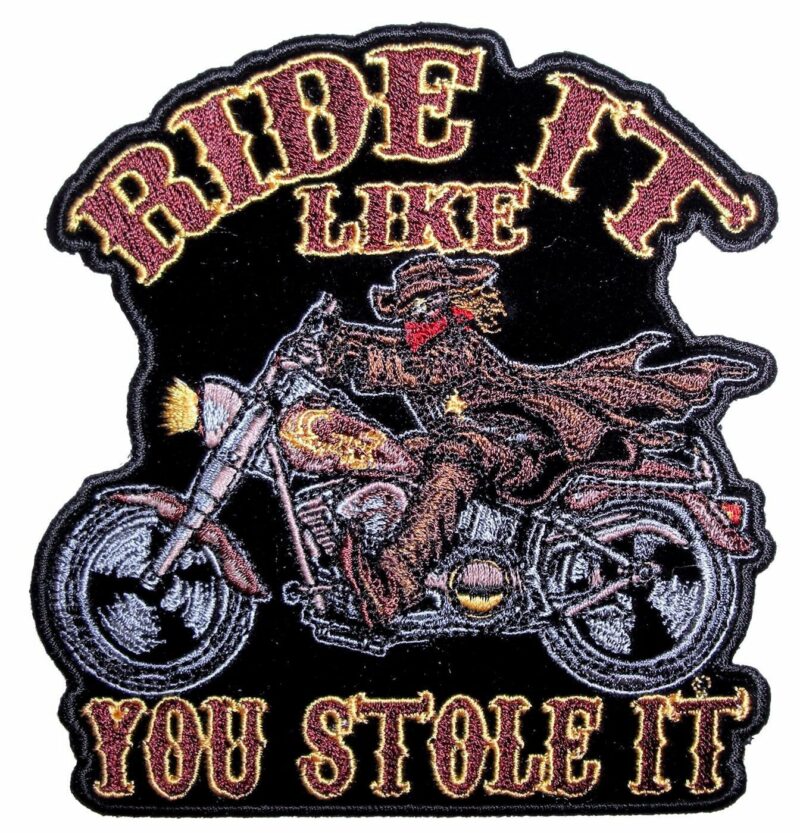 Ride It Like You Stole It Motorcycle Embroidered Biker Patch Large FREE SHIP