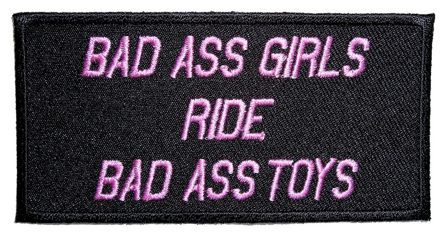 Bad Ass Girls Ride Bad Ass Toys Ladies Embroidered Biker Patch
