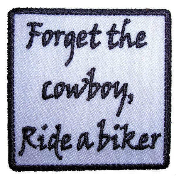 Forget The Cowboy Ride A Biker Lady Embroidered Biker Patch
