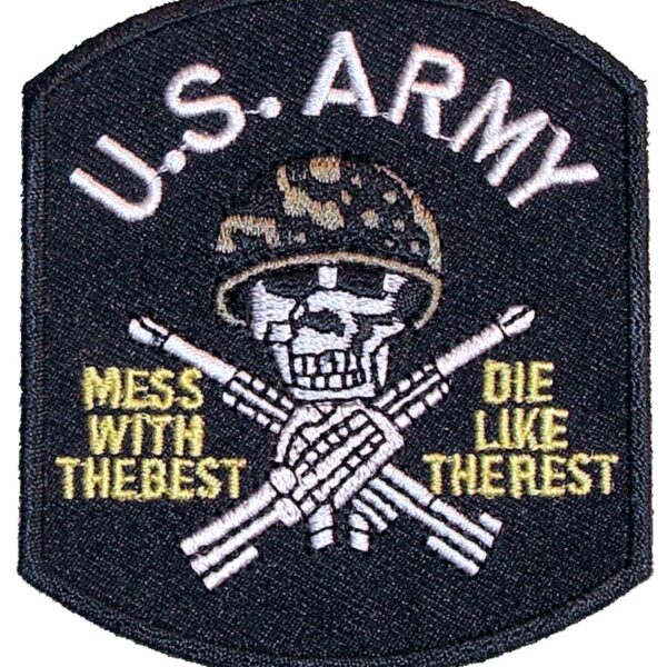 US Army Mess With The Best Die Like The Rest Embroidered Patch