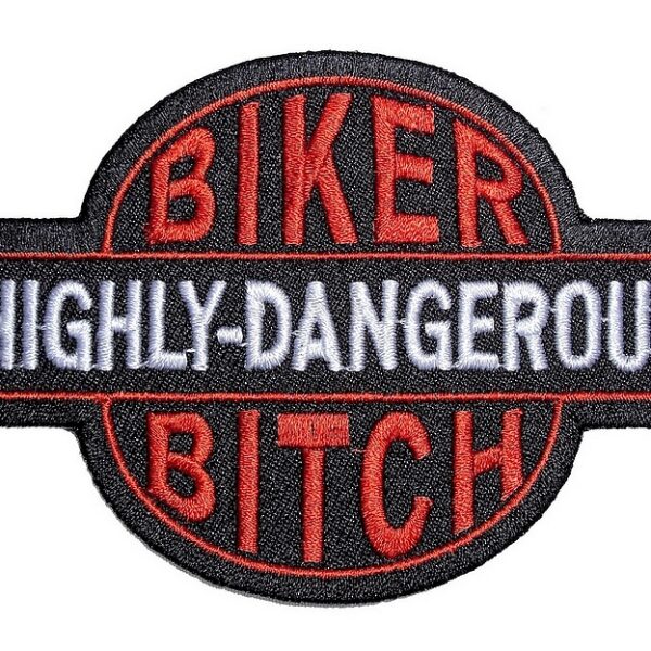 Biker Bitch Highly Dangerous Embroidered Biker Patch
