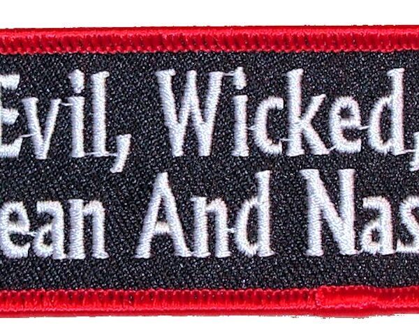 Evil, Wicked, Mean And Nasty Ladies Embroidered Biker Patch
