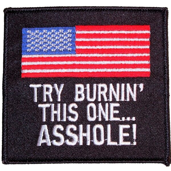 Patriotic Try Burning This One American Flag Biker Patch