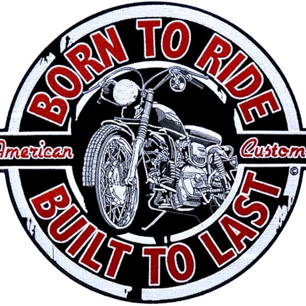 Mens Born To Ride Built To Last American Customs Biker Patch