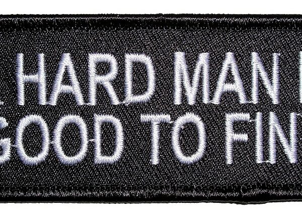 A Hard Man Is Good To Find Embroidered Biker Patch