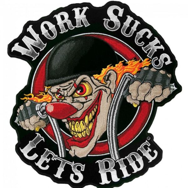 Work Sucks Lets Ride Crazy Clown On Motorcycle Biker Patch
