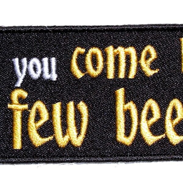Could You Come Back In A Few Beers Funny Biker Patch