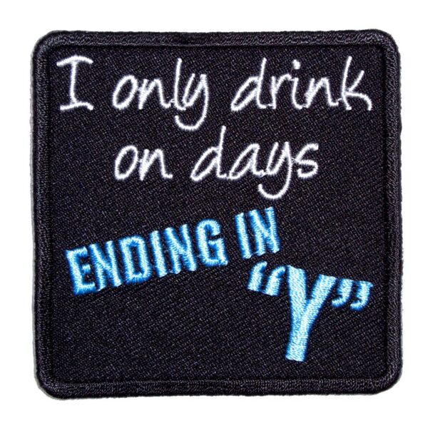 I Only Drink On Days Ending In Y Funny Biker Patch