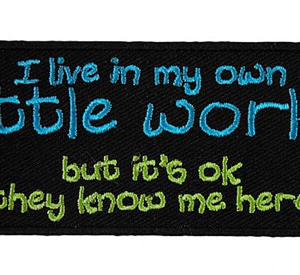 I Live In My Own Little World But It's Ok They Know Me Here Biker Patch