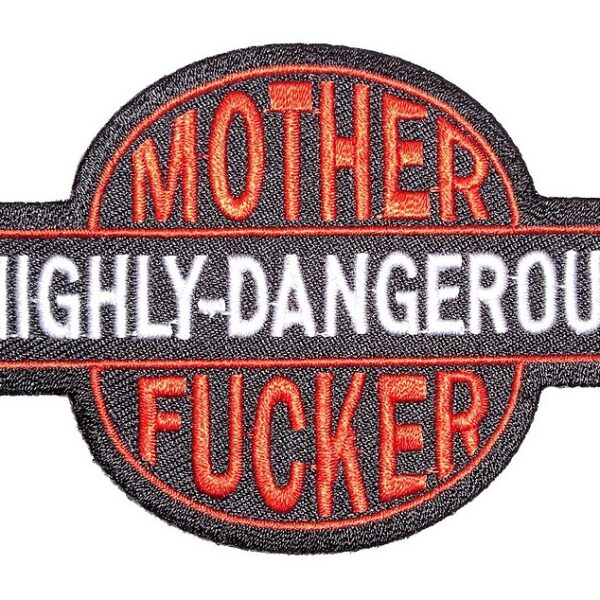 Highly Dangerous Mother F Embroidered Biker Patch Small