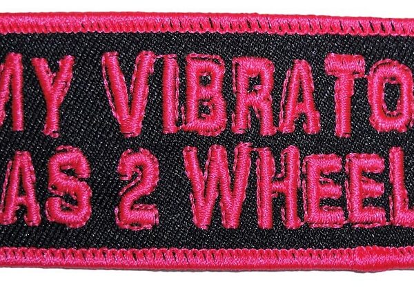 My Vibrator Has 2 Wheels Lady Rider Embroidered Biker Patch