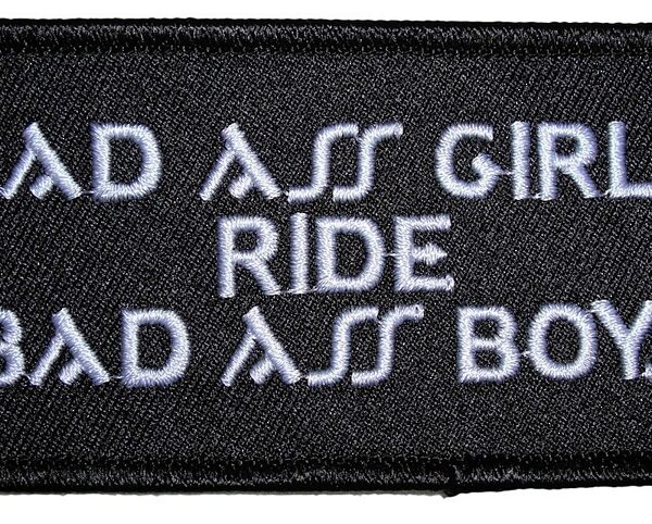 Bad Ass Girls Ride Bad Ass Boys Embroidered Biker Patch