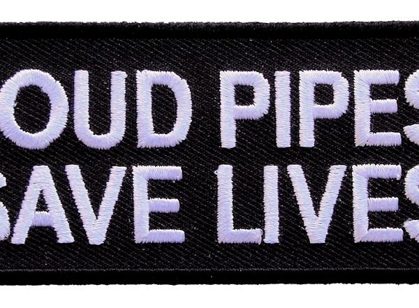 Loud Pipes Save Lives Embroidered Biker Patch
