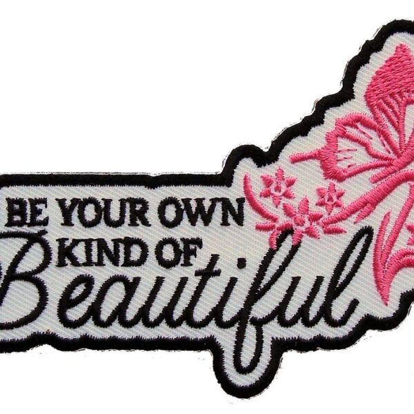 Be Your Own Kind Of Beautiful Lady Patch